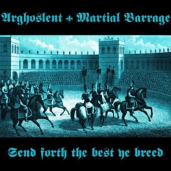 ARGHOSLENT/MARTIAL BARRAGE send forth the best ye breed CD